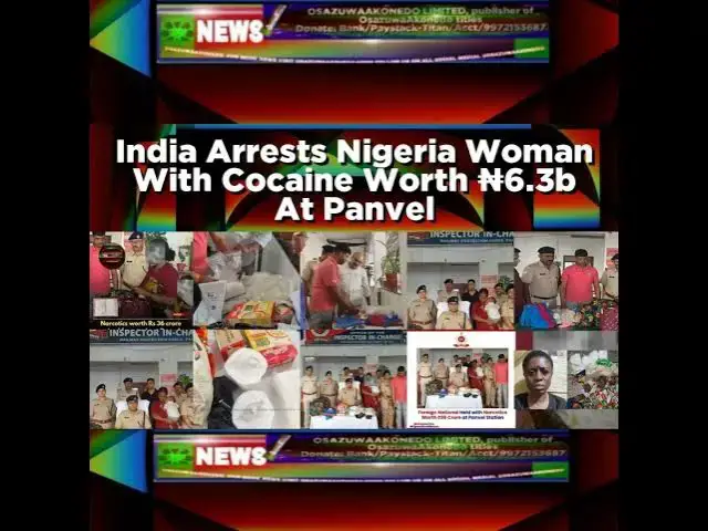 Video thumbnail for India Arrests Nigeria Woman With Cocaine Worth ₦6.3b At Panvel