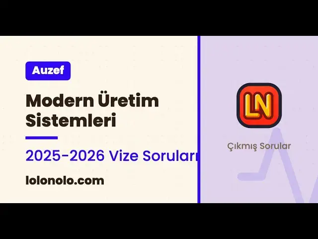 Video thumbnail for Modern Üretim Sistemleri 2025-2026 Vize Soruları