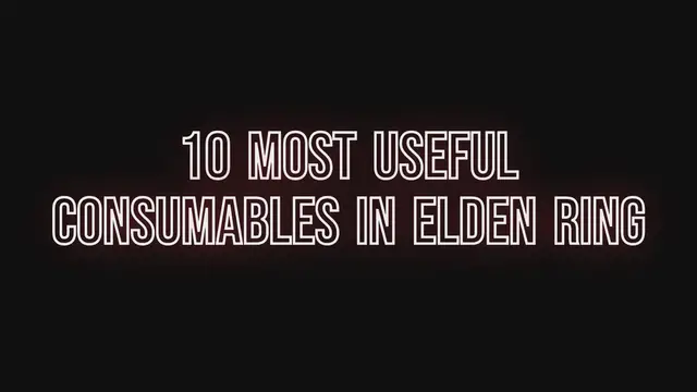 Video thumbnail for 10 Most Useful Consumables in Elden Ring
