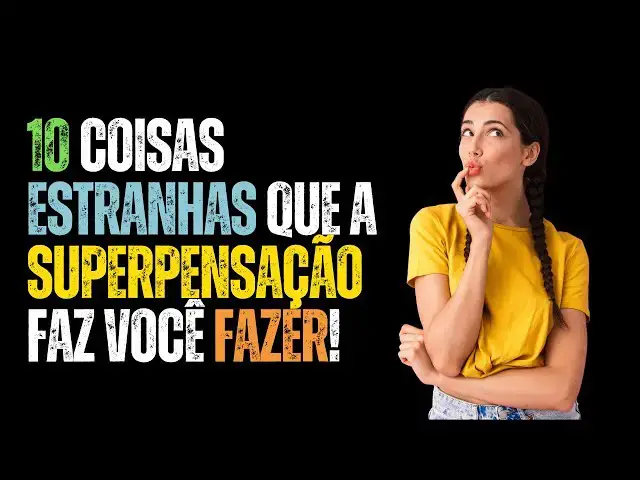 Video thumbnail for 10 Coisas Estranhas que a Superpensação Faz Você Fazer!