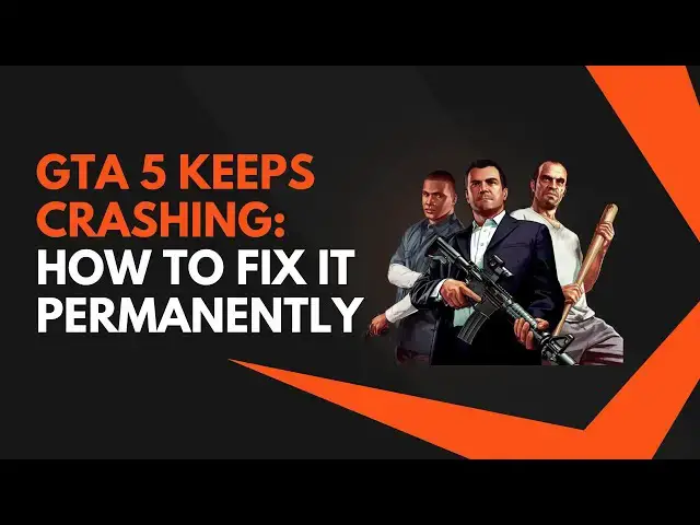 Video thumbnail for GTA 5 Keeps Crashing: How To Fix It Permanently [Guide]