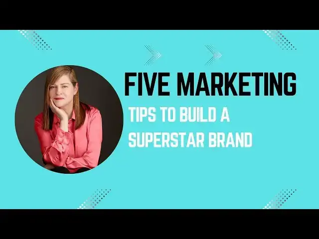 'Video thumbnail for Five Marketing Tips to Build A Superstar Brand'