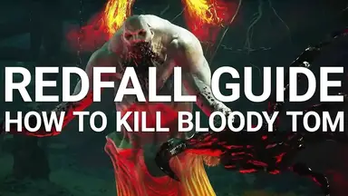 'Video thumbnail for Redfall Guide: How to Beat Bloody Tom Boss Fight'