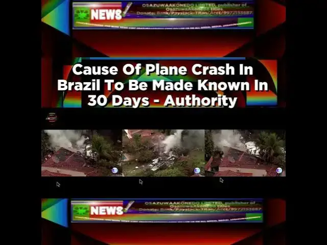Video thumbnail for Cause Of Plane Crash In Brazil To Be Made Known In 30 Days - Authority ~ OsazuwaAkonedo