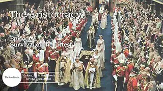 Video thumbnail for The Aristocracy - Born to Rule - 4 of 4 - Survival of the Fittest - British Aristocracy & Nobility