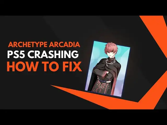 Video thumbnail for Archetype Arcadia PS5 Crashing – How To Fix