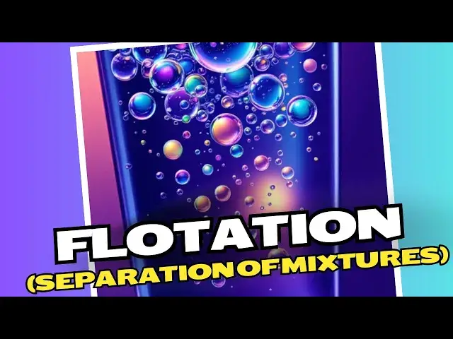 Video thumbnail for The Essence of Flotation (Separation Of Mixtures) - GL Explains