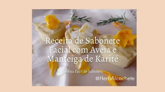'Video thumbnail for Receita de Sabonete Facial com Aveia e Manteiga de Karité'