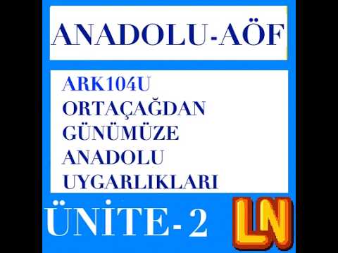 Video thumbnail for ARK104U Ortaçağdan Günümüze Anadolu Uygarlıkları Ünite 2