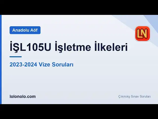 Video thumbnail for İŞL105U İşletme İlkeleri 2023-2024 Vize Soruları