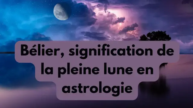 Video thumbnail for Bélier, signification de la pleine lune en astrologie (Fr)