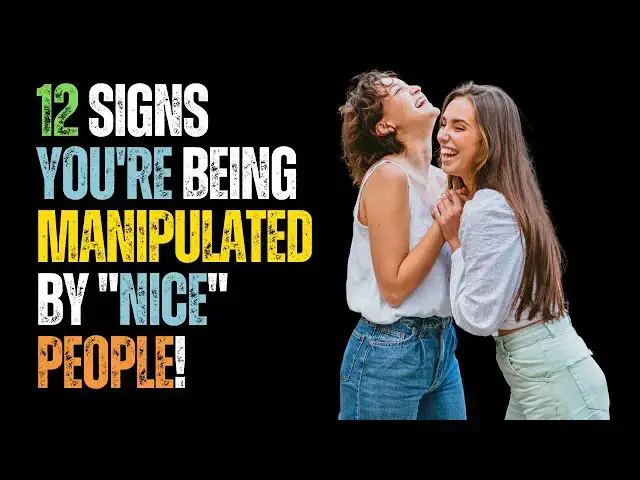 'Video thumbnail for 12 Signs You're Being Manipulated by "Nice" People | Protect Yourself!'