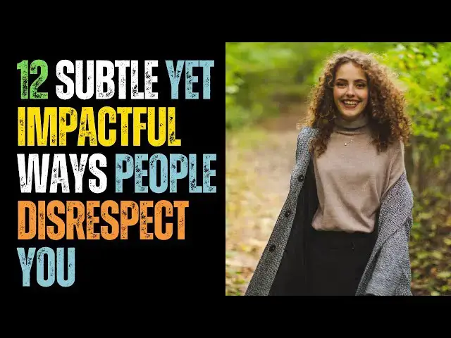 'Video thumbnail for 🚀 12 Subtle Yet Impactful Ways People Disrespect You - Stand Up & Preserve Your Worth! 💪'