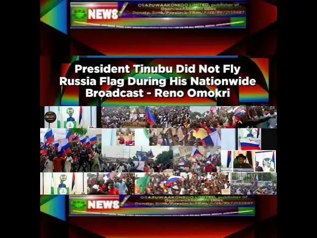 Video thumbnail for President Tinubu Did Not Fly Russia Flag During His Nationwide Broadcast - Reno Omokri ~ OsazuwaA...