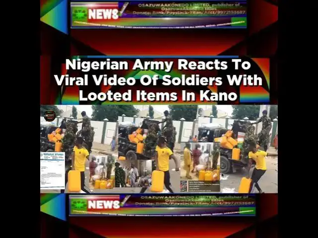 Video thumbnail for Nigerian Army Reacts To Viral Video Of Soldiers With Looted Items In Kano ~ OsazuwaAkonedo