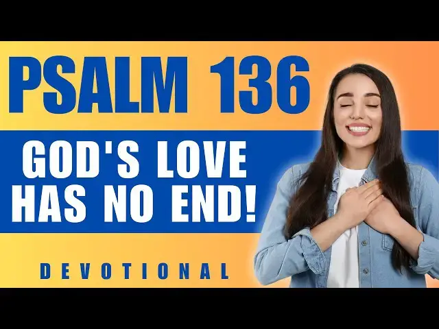 Video thumbnail for PSALM 136 | GOD'S LOVE NEVER FAILS - A POWERFUL PRAYER & REFLECTION