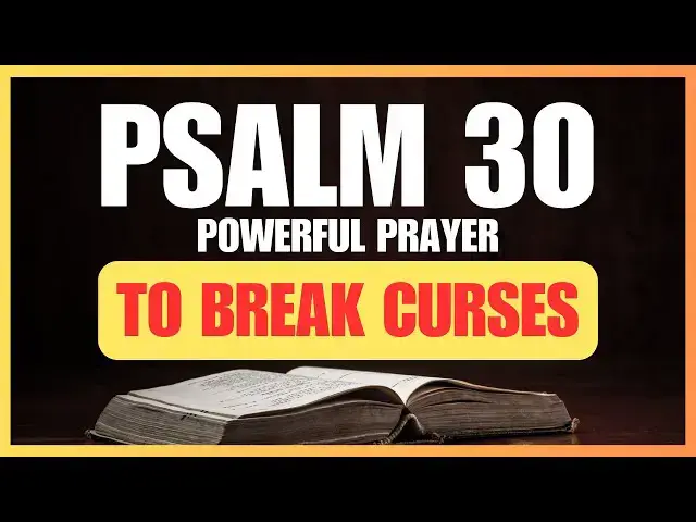 Video thumbnail for BREAK Every CURSE With PSALM 30! Powerful Prayer for Transformation and Joy in Your Life
