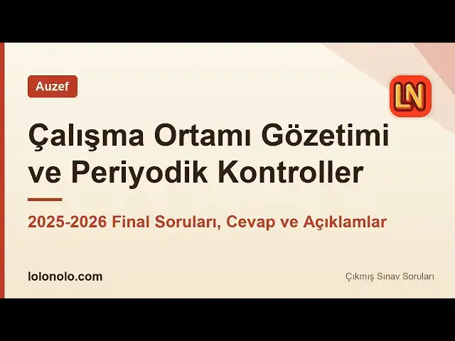 Video thumbnail for Çalışma Ortamı Gözetimi ve Periyodik Kontroller 2025-2026 Final Soruları