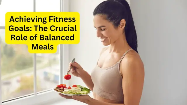 Video thumbnail for Achieving Fitness Goals The Crucial Role of Balanced Meals