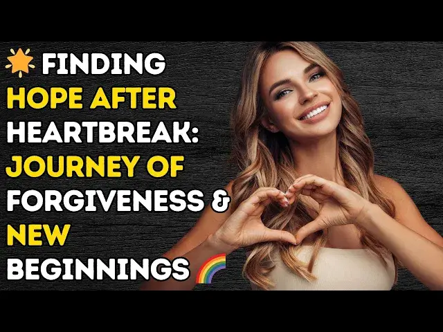 'Video thumbnail for 馃専 Finding Hope After Heartbreak: Journey of Forgiveness & New Beginnings 馃寛'