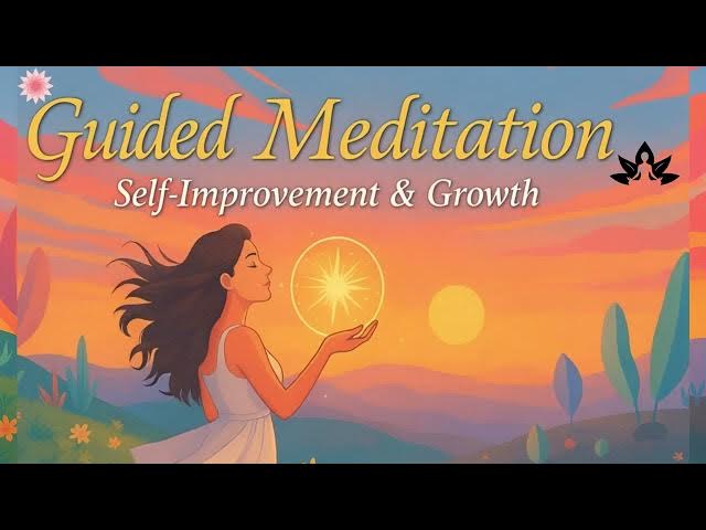 Video thumbnail for Guided Meditation for Self Improvement & Growth #guidedmeditation  #selfimprovement