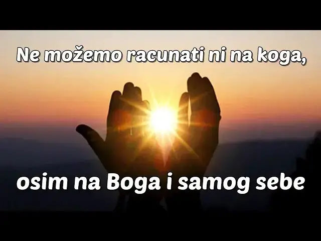 'Video thumbnail for Ne možemo računati ni na koga, osim na Boga i samog sebe'