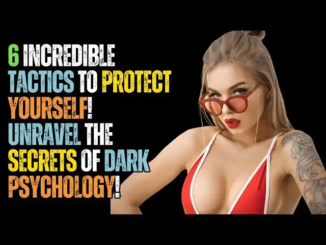 'Video thumbnail for Unravel the Secrets of Dark Psychology! 6 Incredible Tactics to Protect Yourself!'