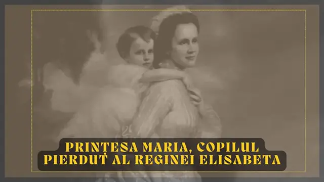 Video thumbnail for Prințesa Maria, copilul piedut al Reginei Elisabeta