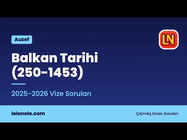 Video thumbnail for Balkan Tarihi (250-1453) 2025-2026 Vize Soruları