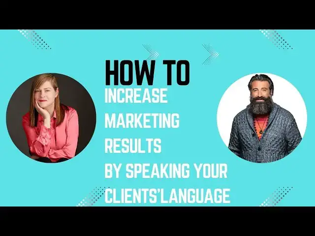 Video thumbnail for How To Increase Marketing Results by Speaking Your Clients' Language