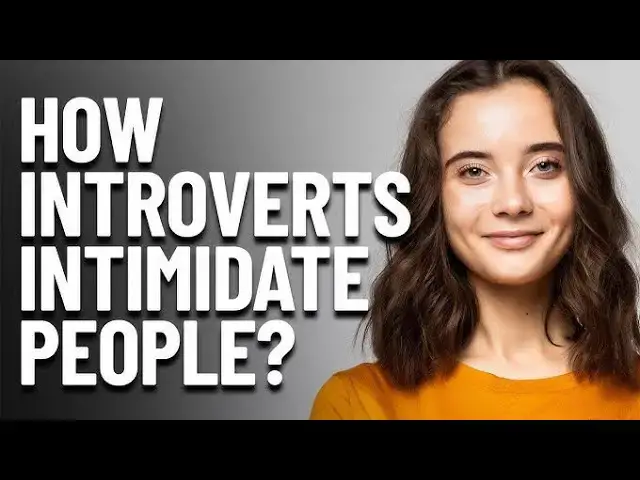 Video thumbnail for 10 Ways Introverts Intimidate People