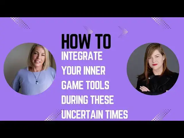 'Video thumbnail for How to Integrate Your Inner Game Tools During These Uncertain Times'