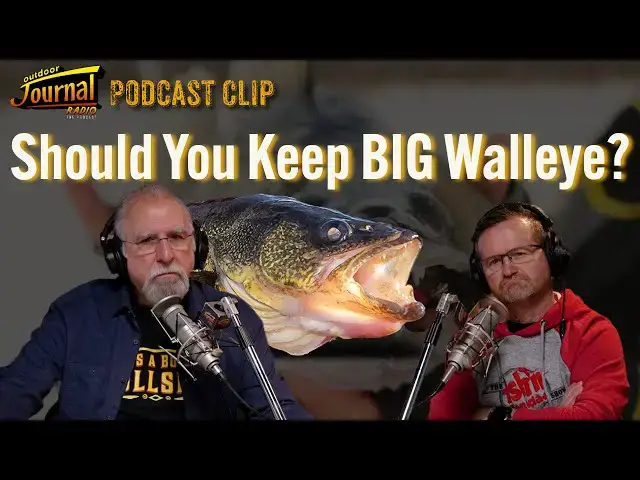 'Video thumbnail for Should You Keep BIG Walleye? | Outdoor Journal Radio Clip'