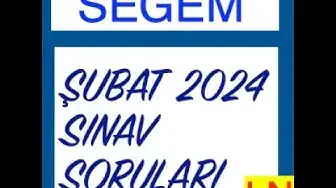 Video thumbnail for Segem 2024 Şubat Sınav Soruları