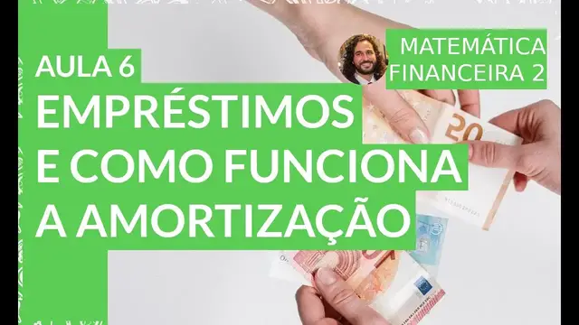'Video thumbnail for Empréstimos e como funciona a amortização - Matemática Financeira 2 - Aula 6'