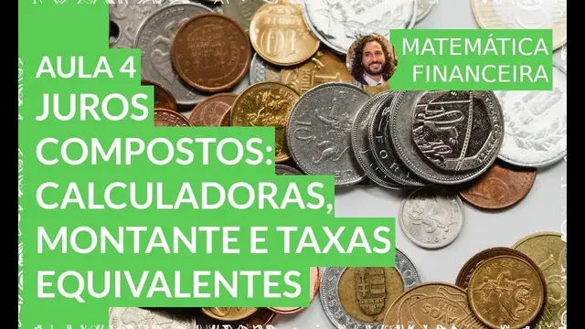 'Video thumbnail for Juros compostos: calculadoras, montante e taxas equivalentes - Matemática Financeira - Aula 4'