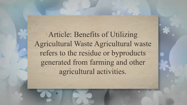 Video thumbnail for Benefits of Utilizing Agricultural Waste