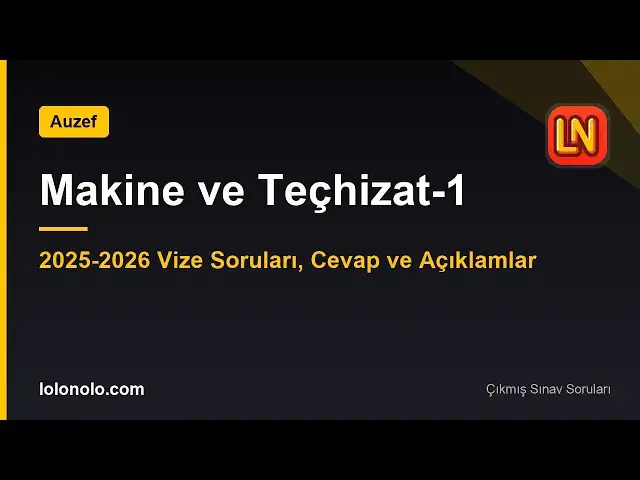 Video thumbnail for Makine ve Teçhizat-1 2025-2026 Vize Soruları
