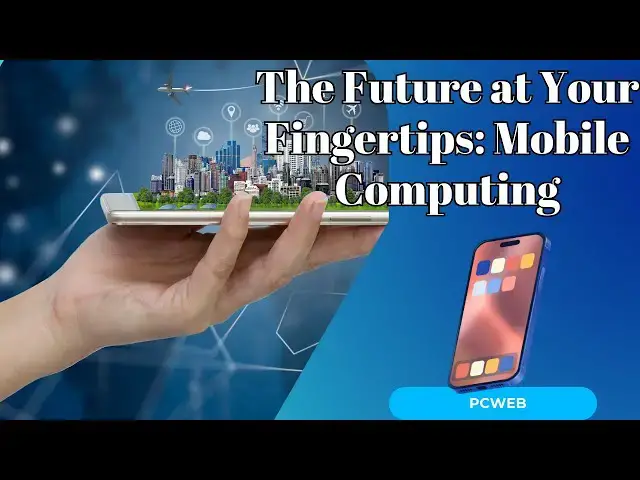 Video thumbnail for The Future at Your Fingertips:The Power and Potential of Mobile Computing