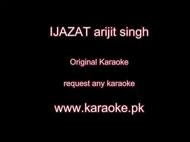 'Video thumbnail for IJAZAT by Arijit Singh original Karaoke'