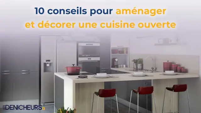 Video thumbnail for 💡 10 conseils pour aménager et décorer une cuisine ouverte ♨ 🏡