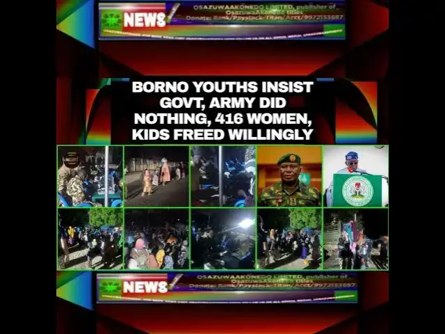Video thumbnail for Borno Youths Insist Govt, Army Did Nothing, 416 Women, Kids Freed Willingly
