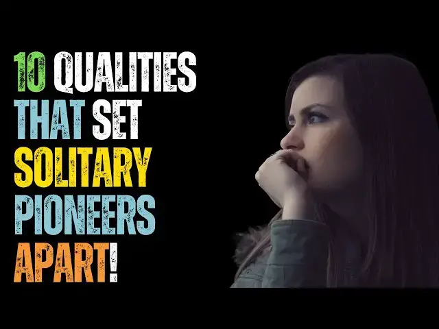 'Video thumbnail for 10 Qualities That Set Solitary Pioneers Apart | Unlocking the Power of Solitude'
